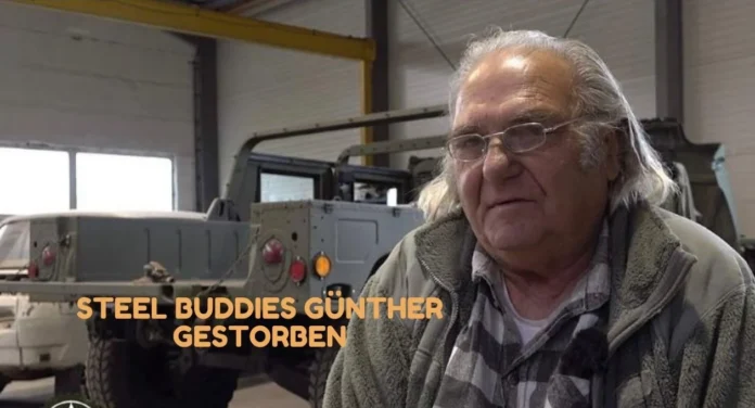 Steel Buddies Günther Gestorben